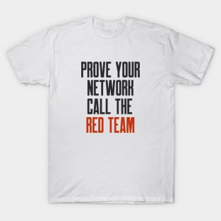 Cybersecurity Prove Your Network Call The Red Team T-Shirt